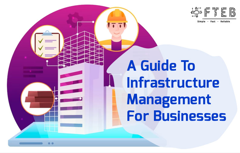A Guide To Infrastructure Management For Businesses